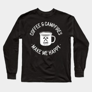 Coffee and Campfires make me happy Long Sleeve T-Shirt